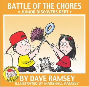 Battle of the Chores: Junior Discovers Debt by Dave Ramsey