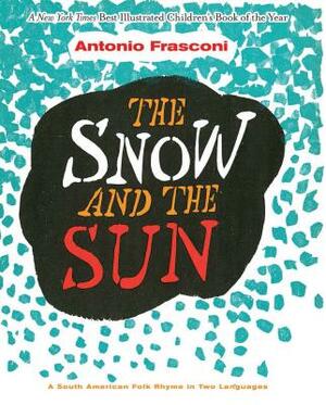 The Snow and the Sun / La Nieve Y El Sol: A South American Folk Rhyme in Two Languages by Antonio Frasconi