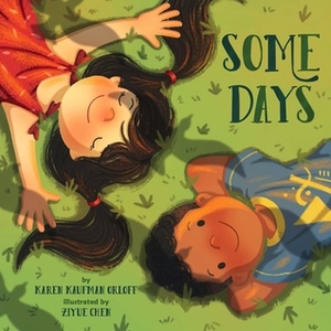 Some Days by Karen Kaufman Orloff, Ziyue Chen