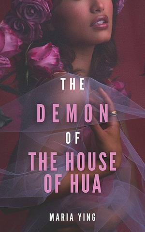 The Demon of the House of Hua by Maria Ying