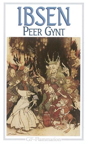 Peer Gynt by Henrik Ibsen