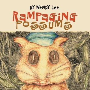 Rampaging Possums by Wendy Lee