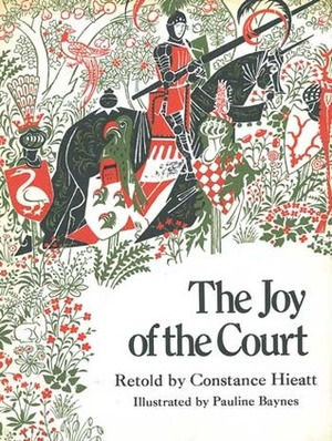 The Joy of the Court by Constance B. Hieatt, Pauline Baynes