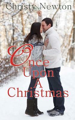 Once Upon A Christmas by Christy Newton