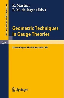 Geometric Techniques in Gauge Theories: Proceedings of the Fifth Scheveningen Conference on Differential Equations, the Netherlands, August 23-28, 198 by 