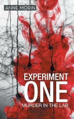 Experiment One: Murder in the Lab by Anne Morin