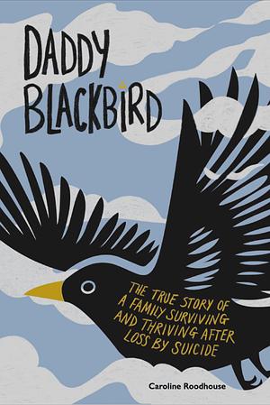 Daddy Blackbird by Caroline Roodhouse