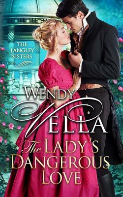 The Lady's Dangerous Love by Wendy Vella