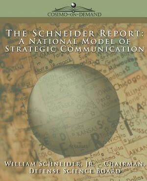The Schneider Report: A National Model of Strategic Communication by William Schneider, Jr. William Schneider