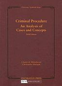 Criminal Procedure: An Analysis of Cases and Concepts by Christopher Slobogin, Charles H. Whitebread