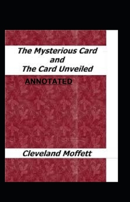 The Mysterious Card Unveiled Annotated by Cleveland Moffett