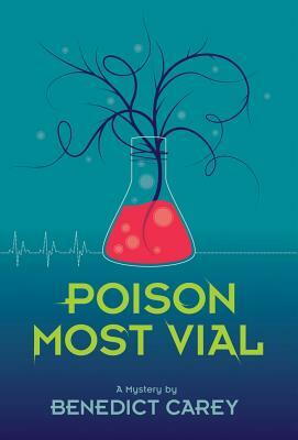 Poison Most Vial by Benedict Carey