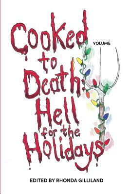 Cooked to Death Vol. III: Hell for the Holidays by Rhonda Gilliland