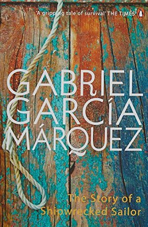 The Story of a Shipwrecked Sailor by Gabriel García Márquez