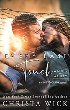 Every Last Touch: Walker and Ashley by Christa Wick