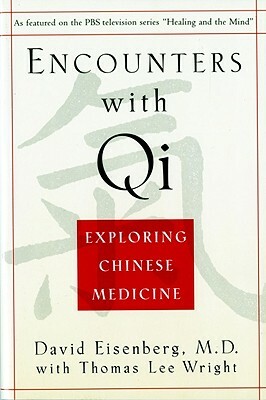 Encounters with Qi: Exploring Chinese Medicine, Updated and Revised by Thomas Lee Wright, David Eisenberg