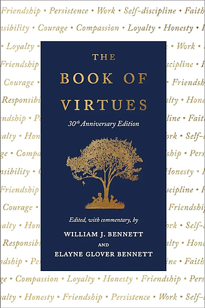 The Book of Virtues: 30th Anniversary Edition by William J. Bennett