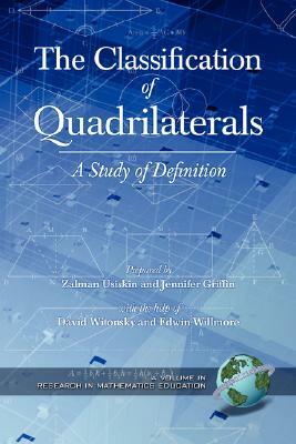 The Classification of Quadrilaterals: A Study in Definition (PB) by Zalman Usiskin