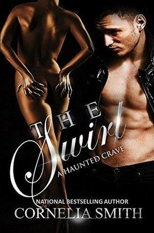 The Swirl: A haunted crave by Cornelia Smith