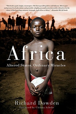 Africa: Altered States, Ordinary Miracles by Richard Dowden