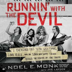 Runnin' with the Devil: A Backstage Pass to the Wild Times, Loud Rock, and the Down and Dirty Truth Behind the Making of Van Halen by Noel Monk