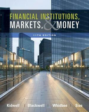 Financial Institutions, Markets, and Money by David A. Whidbee, David S. Kidwell, David W. Blackwell