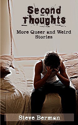 Second Thoughts: More Queer and Weird Stories by Steve Berman