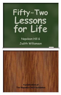 Fifty-Two Lessons for Life by Napoleon Hill, Judith Williamson
