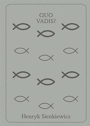 Quo Vadis by Henryk Sienkiewicz