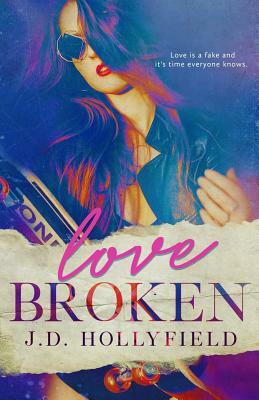 Love Broken by J.D. Hollyfield