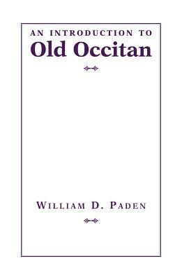 An Introduction to Old Occitan by William D. Paden