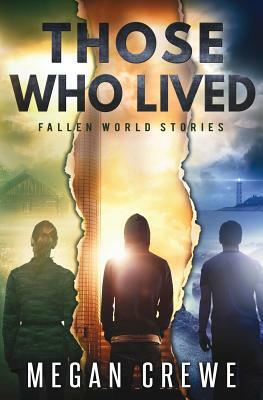 Those Who Lived: Fallen World Stories by Megan Crewe