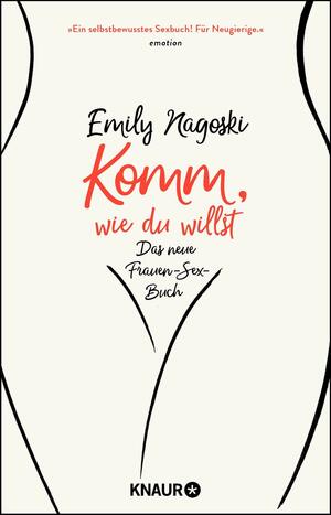 Komm, wie du willst: Das neue Frauen-Sex-Buch by Emily Nagoski