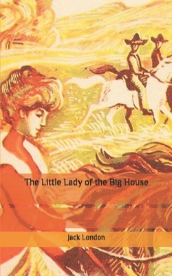 The Little Lady of the Big House by Jack London