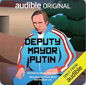 Deputy Mayor Putin by Maeve McQuillan