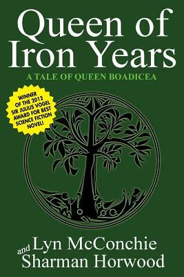 Queen of Iron Years by Lyn McConchie, Sharman Horwood