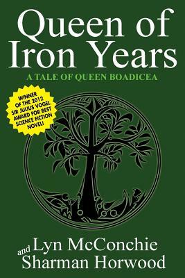 Queen of Iron Years by Sharman Horwood, Lyn McConchie