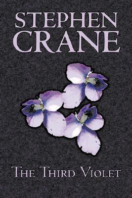 The Third Violet by Stephen Crane, Fiction, Historical, Classics, War & Military by Stephen Crane