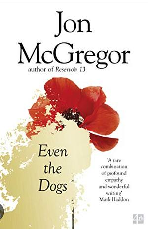 EVEN THE DOGS- PB by Jon McGregor, Jon McGregor