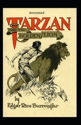 Tarzan and the Golden Lion- By Edgar (Annotated) by Edgar Rice Burroughs