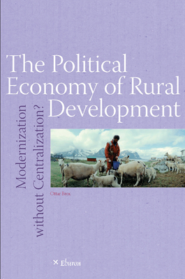 The Political Economy of Rural Development: Modernization Without Centralization by Ottar Brox