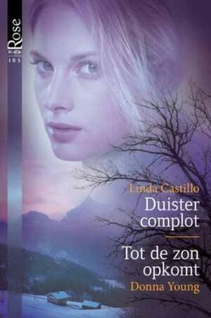 Duister complot / Tot de zon opkomt by Donna Young, Linda Castillo