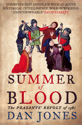 Summer of Blood: The Peasants' Revolt of 1381 by Dan Jones