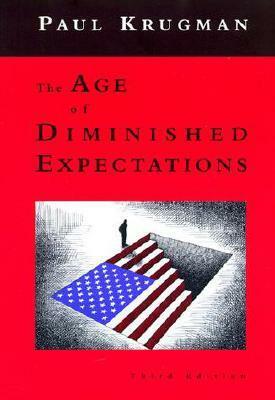 The Age of Diminished Expectations: U.S. Economic Policy in the 1990s by Paul Krugman
