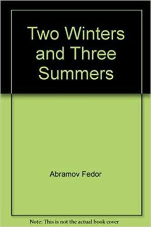 Two Winters and Three Summers (Братья и сёстры #2) by Feodor Abramov