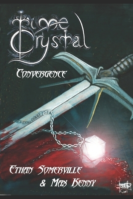 Time Crystal 1 - The Convergence by Ethan Somerville, Max Kenny