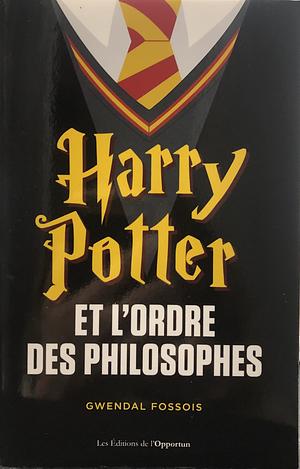 Harry Potter et l'ordre des philosophes by Gwendal Fossois
