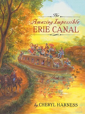 The Amazing Impossible Erie Canal by Cheryl Harness