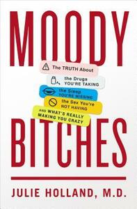 Moody Bitches by Julie Holland