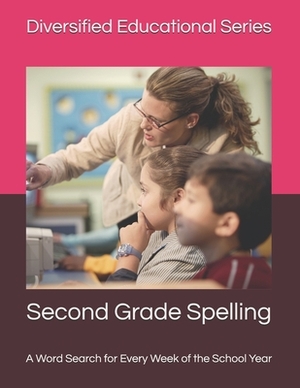 Second Grade Spelling: A Word Search for Every Week of the School Year by Martin Stevens, Diversified Company